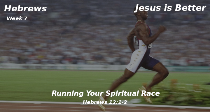 Hebrews | Jesus Is Better | Running Your Spiritual Race | TheWordKeeper